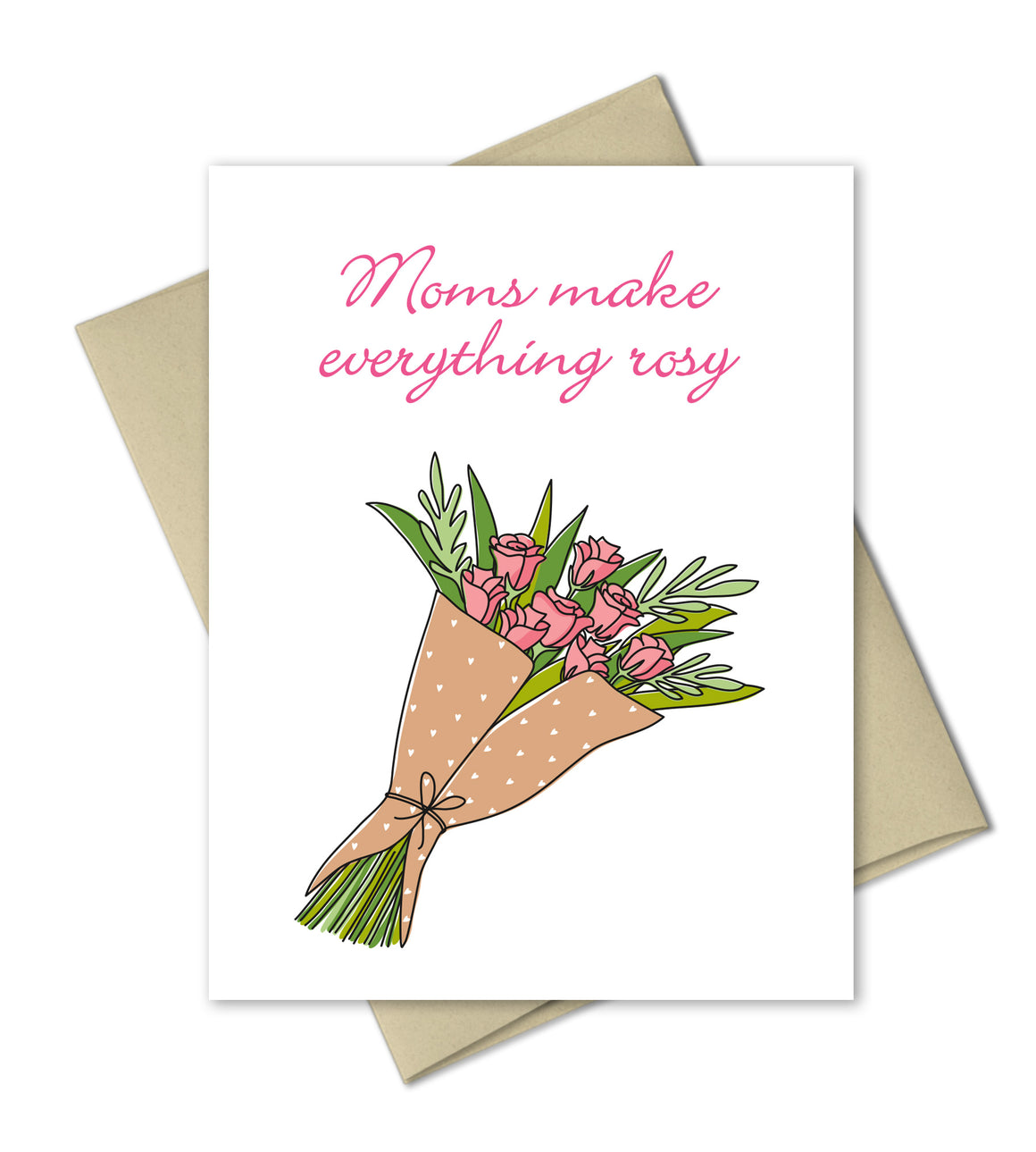 Mother's Day Card - Moms make everything rosy - The Imagination Spot