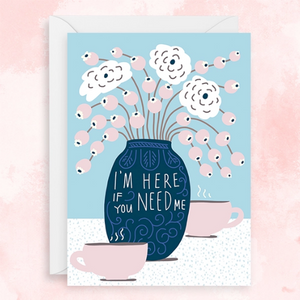 I'm Here if You Need Me - Compassion Card